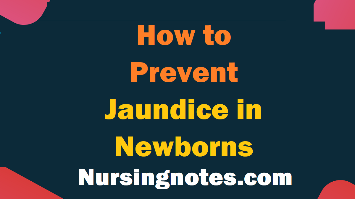 How To Prevent Jaundice In Newborns Nursingnotes