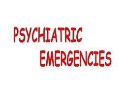 psychiatric emergencies conditions and treatment