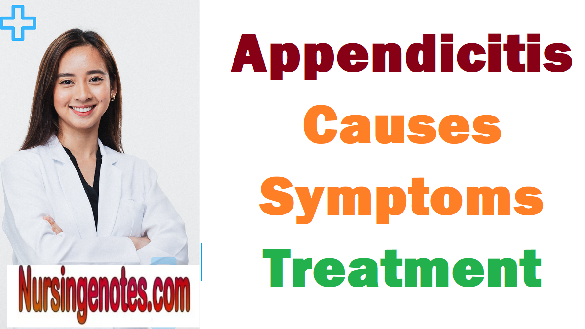 Appendicitis: Causes, Symptoms, And Treatment - NursingNotes