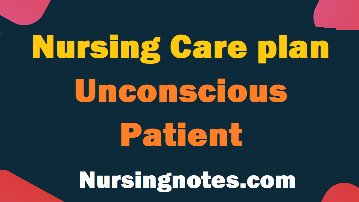 assignment on care of unconscious patient