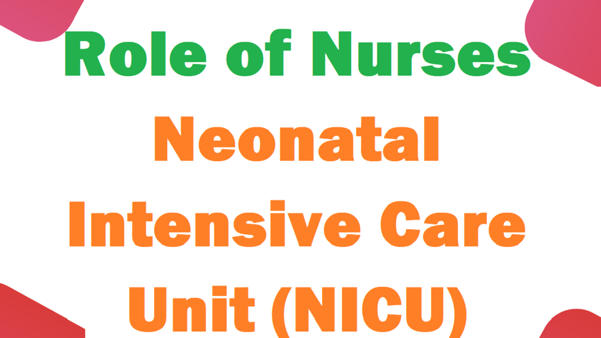 The Critical Role Of Nurses In Neonatal Intensive Care Unit (NICU ...