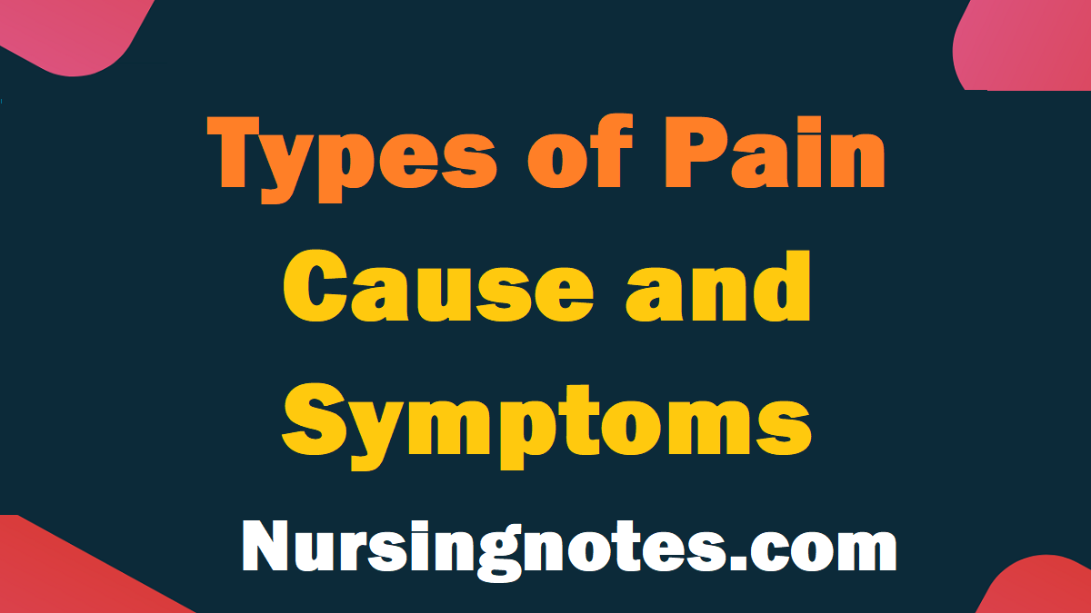 types-of-pain-their-cause-and-symptoms-nursingnotes