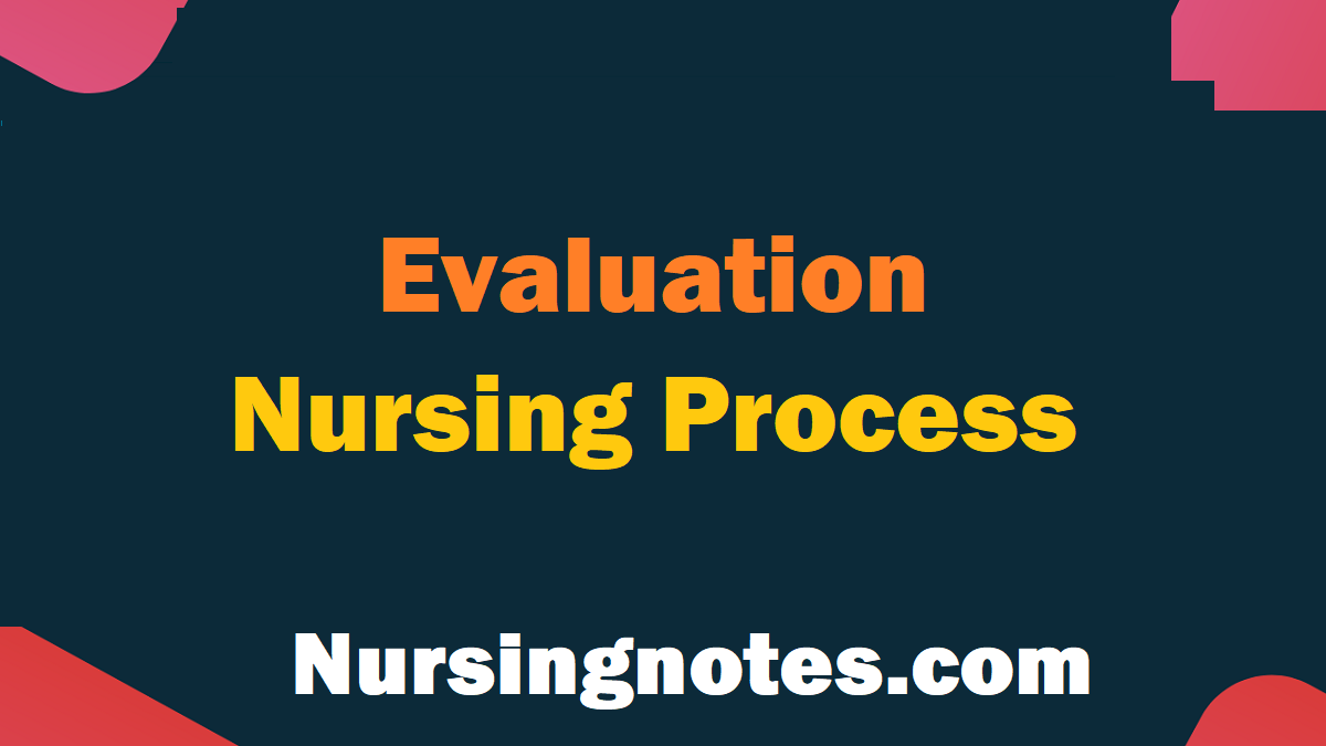 evaluation-in-nursing-process-tool-and-purpose-nursingnotes