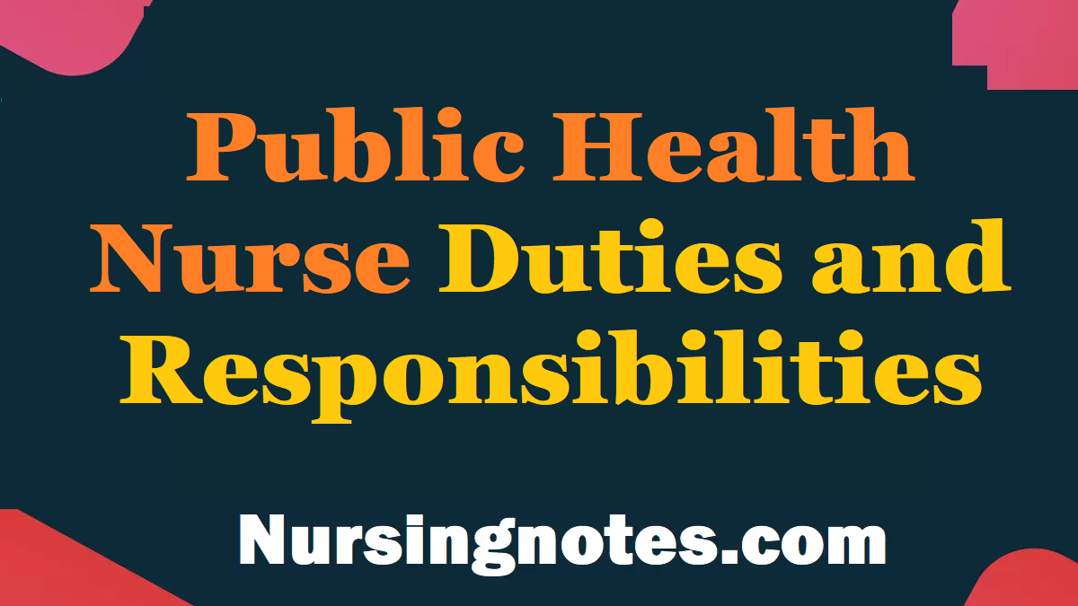 Public Health Nurse Duties And Responsibilities - NursingNotes