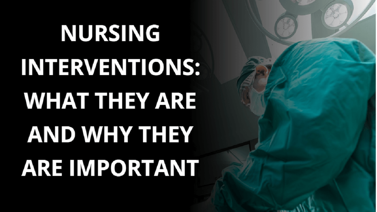 Nursing Interventions What They Are and Why They Are Important NursingNotes