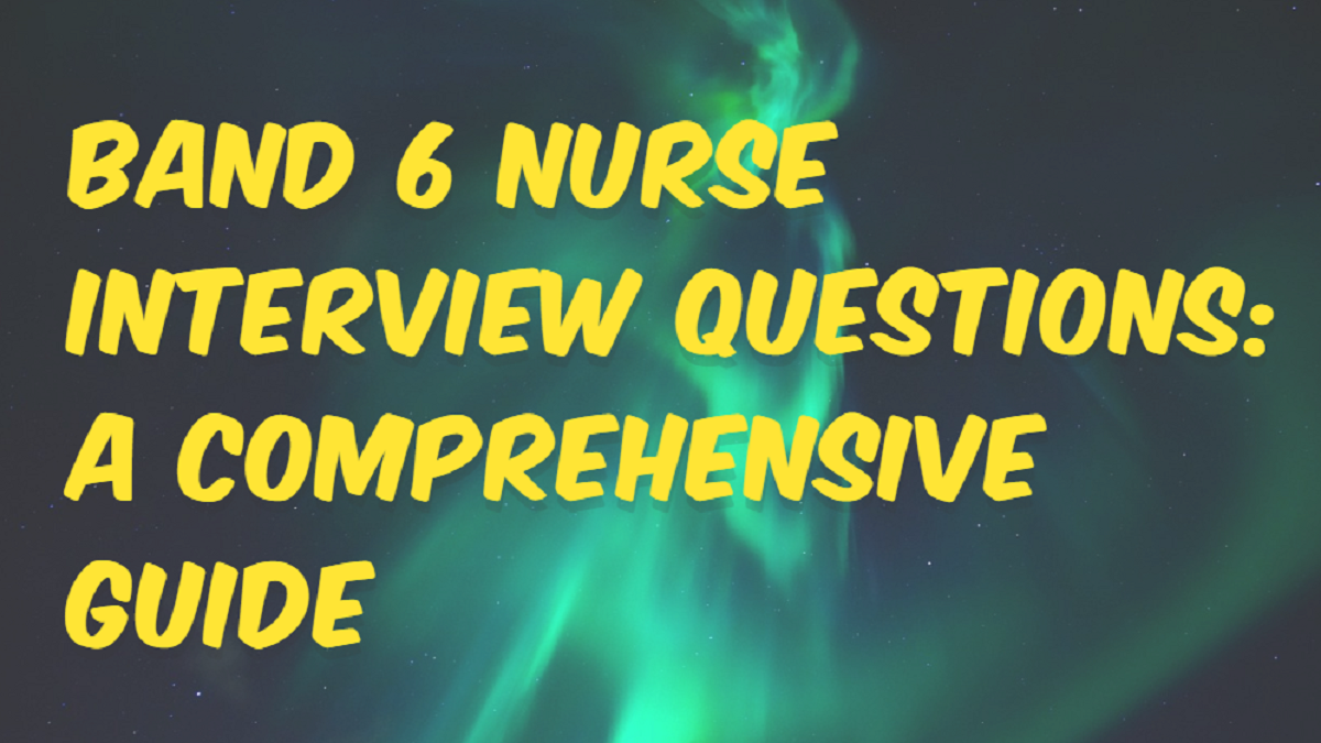 band 6 research nurse interview questions