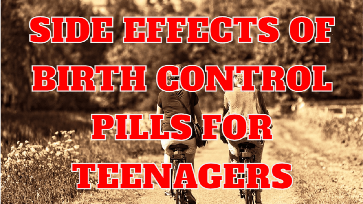 Side Effects Of Birth Control Pills For Teenagers