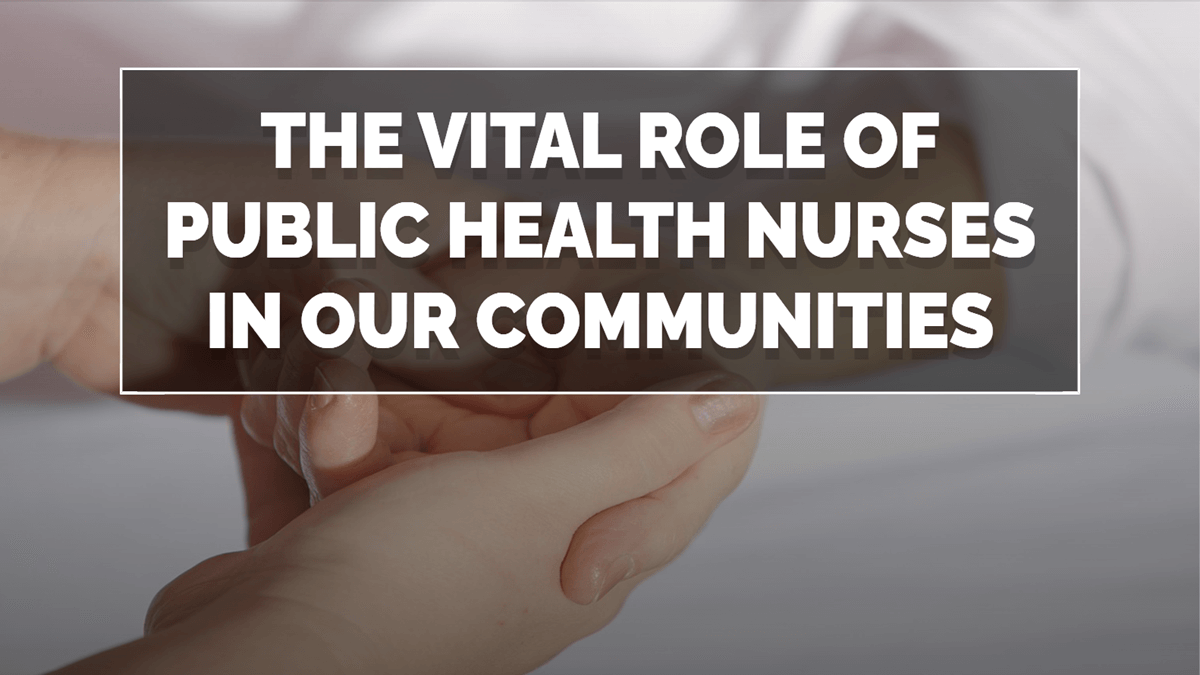 The Vital Role of Public Health Nurses in Our Communities - NursingNotes